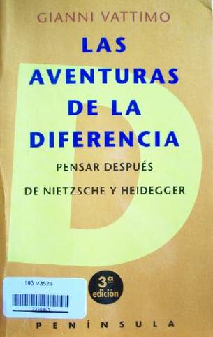 Las aventuras de la diferencia : pensar después de Nietzsche y Heidegger