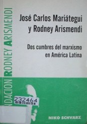 José Carlos Mariátegui y Rodney Arismendi : dos cumbres del marxismo en América Latina