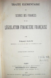 Traité élémentaire de science des finances et de législation financiere francaise