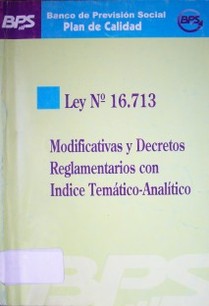 Ley Nº 16.713 de 3 de setiembre de 1995 : modificativas y decretos reglamentarios con indice temático-analítico