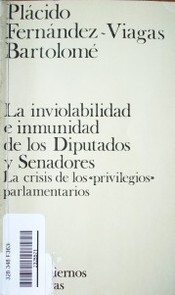 La inviolabilidad e inmunidad de los Diputados y Senadores : la crisis de los "privilegios" parlamentarios