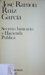 Secreto bancario y Hacienda Pública : (el deber de colaboración de las entidades bancarias en el procedimiento de gestión tributaria)