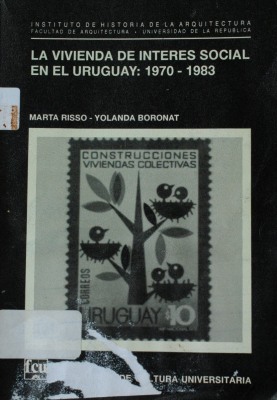 La vivienda de interés social en el Uruguay : 1970-1983