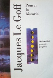 Pensar la historia : modernidad, presente, progreso