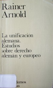 La unificación alemana : estudios sobre derecho alemán y europeo.