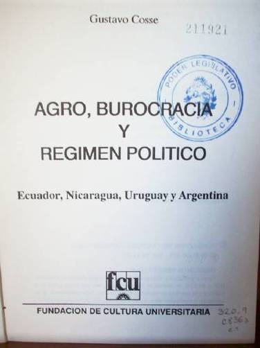 Agro, burocracia y régimen político : Ecuador, Nicaragua, Uruguay y Argentina