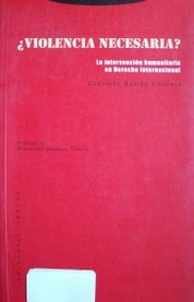 ¿Violencia necesaria? : la intervención humanitaria en Derecho internacional