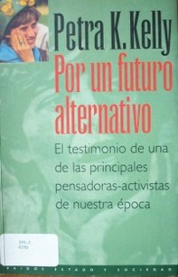 Por un futuro alternativo : el testimonio de una de las principales pensadoras-activistas de nuestra época
