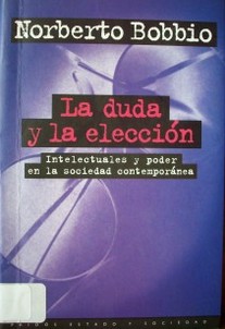 La duda y la elección : intelectuales y poder en la sociedad contemporánea