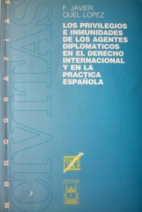 Los privilegios e inmunidades de los agentes diplomáticos en el derecho internacional y en la práctica española