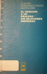 El derecho a un proceso sin dilaciones indebidas