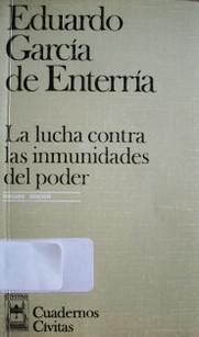 La lucha contra las inmunidades del Poder en el derecho administrativo : (poderes discrecionales, poderes de gobierno, poderes normativos)