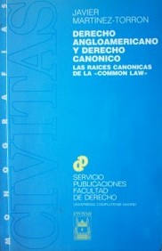 Derecho angloamericano y derecho canónico : las raíces canónicas de la "Common Law"