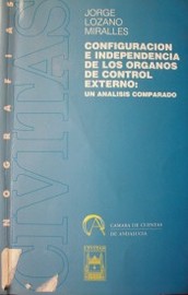 Configuración e independencia de los órganos de control externo : un análisis comparado