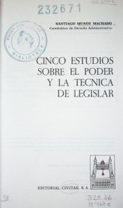 Cinco estudios sobre el poder y la técnica de legislar