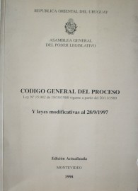 Código general del proceso : Ley Nº 15.982 de 18/10/1998 vigente a partir del 20/11/1989 y leyes modificativas al 28/9/1997