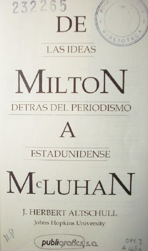 De Milton a Mc.Luhan : las ideas detrás del periodismo estadounidense