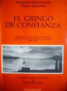 El gringo de confianza : memorias de un médico alemán en Montevideo, entre el fin de la Guerra del Paraguay y el Civilismo : 1867-1892