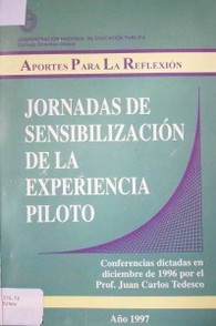 Jornadas de sensibilización de la experiencia piloto : conferencias del profesor Juan Carlos Tedesco