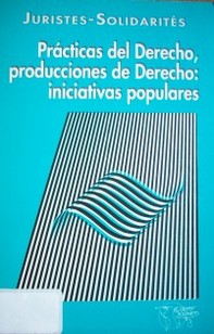 Prácticas del Derecho, producciones de Derecho : iniciativas populares