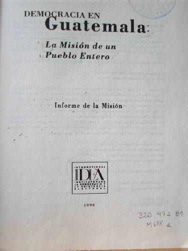 Democracia en Guatemala : la misión de un pueblo entero