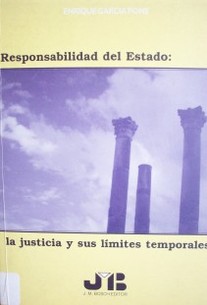 Responsabilidad del Estado : la justicia y sus límites temporales