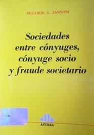 Sociedades entre cónyuges, cónyuge socio y fraude societario