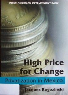 High price for change : privatization in México