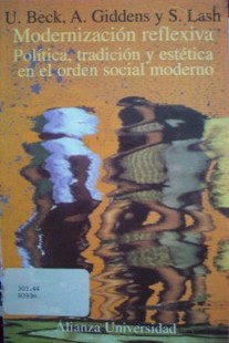 Modernización reflexiva : política, tradición y estética en el orden social moderno