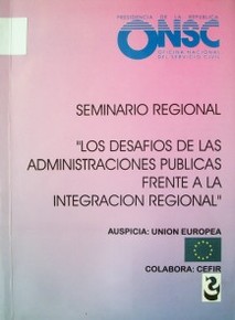 Seminario Regional "Los Desafíos de las Administraciones Públicas Frente a la Integración Regional"
