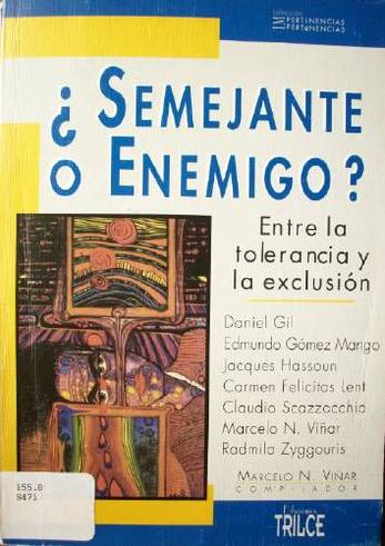 ¿Semejante o enemigo? : entre la tolerancia y la exclusión