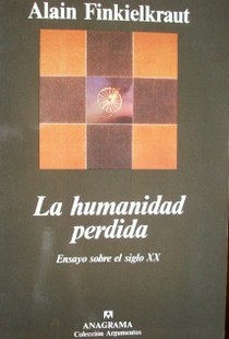 La humanidad perdida : ensayo sobre el siglo XX