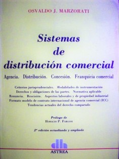 Sistemas de distribución comercial : agencia, distribución, concesión, franquicia comercial