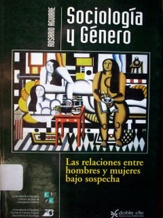 Sociología y género : las relaciones entre hombres y mujeres bajo sospecha