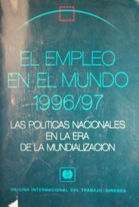 El empleo en el mundo 1996/97 : las políticas nacionales en la era de la mundialización : informe de OIT