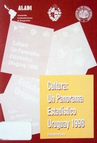 Cultura : un panorama estadístico, Uruguay 1998 : estudio piloto