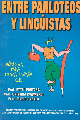 Entre parloteos y lingüistas : antología para Idioma Español C.B.