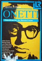 Juan Carlos Onetti, papeles críticos : medio siglo de escritura