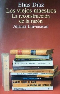 Los viejos maestros : la reconstrucción de la razón