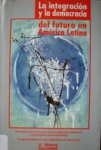 La integración y la democracia del futuro en América Latina