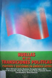 Huellas de las transiciones políticas : partidos y elecciones en América Latina