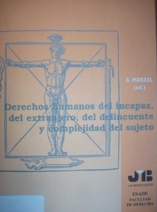 Derechos Humanos del incapaz, del extranjero, del delincuente... y complejidad del sujeto