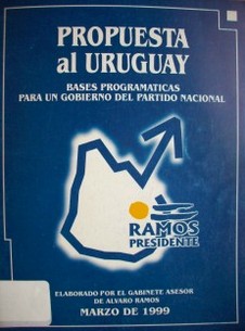 Propuesta al Uruguay : bases programáticas para un gobierno del Partido Nacional