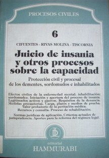 Juicio de insanía y otros procesos sobre la capacidad : protección civil y procesal de los dementes, sordomudos e inhabilitados