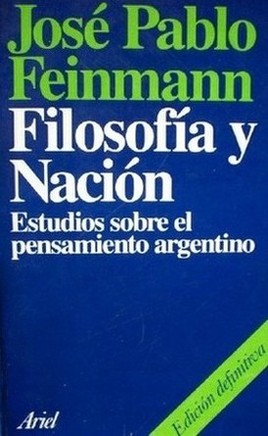 Filosofía y nación : estudios sobre el pensamiento argentino