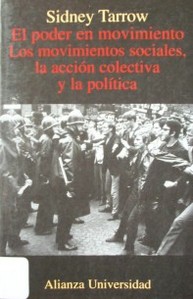 El poder en movimiento : los movimientos sociales, la acción colectiva y la política