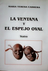 La ventana y El espejo oval : teatro