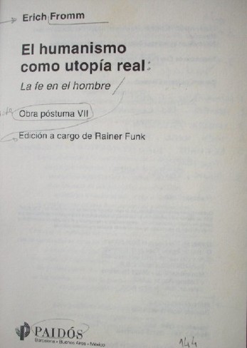 El humanismo como utopía real : la fe en el hombre