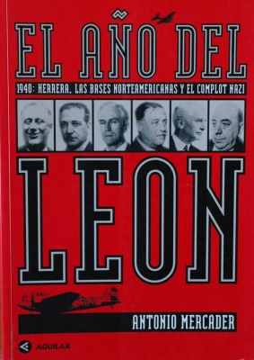 El año del león : Herrera, las bases norteamericanas y el "complot nazi" en el Uruguay de 1940