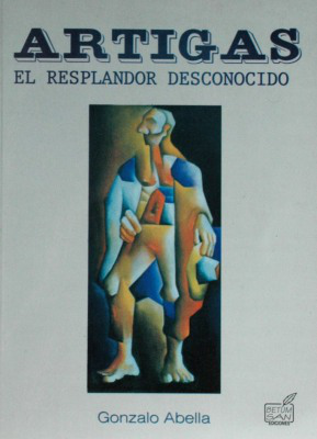 Artigas : el resplandor desconocido